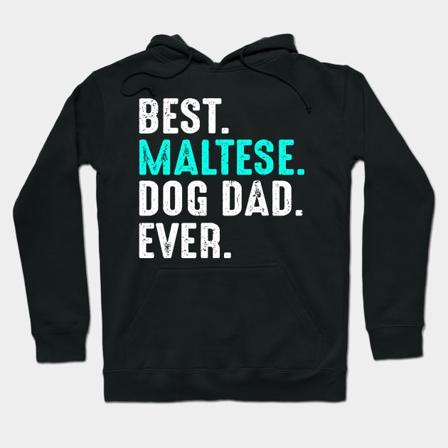 Best Maltese Dog Dad Ever Hoodie by chung bit